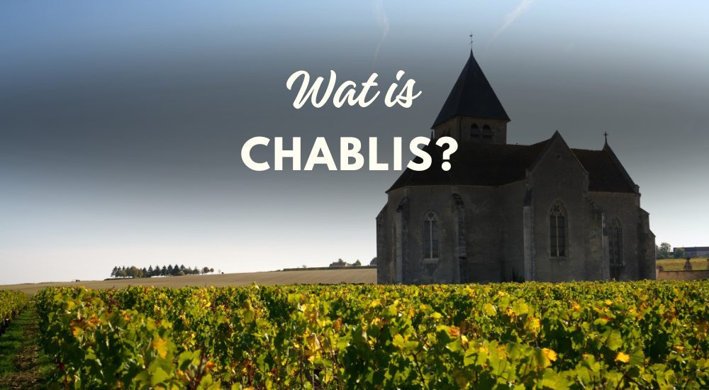 Chablis wijn: dé frisse & minerale Chardonnay uit Bourgogne - Luxury Grapes