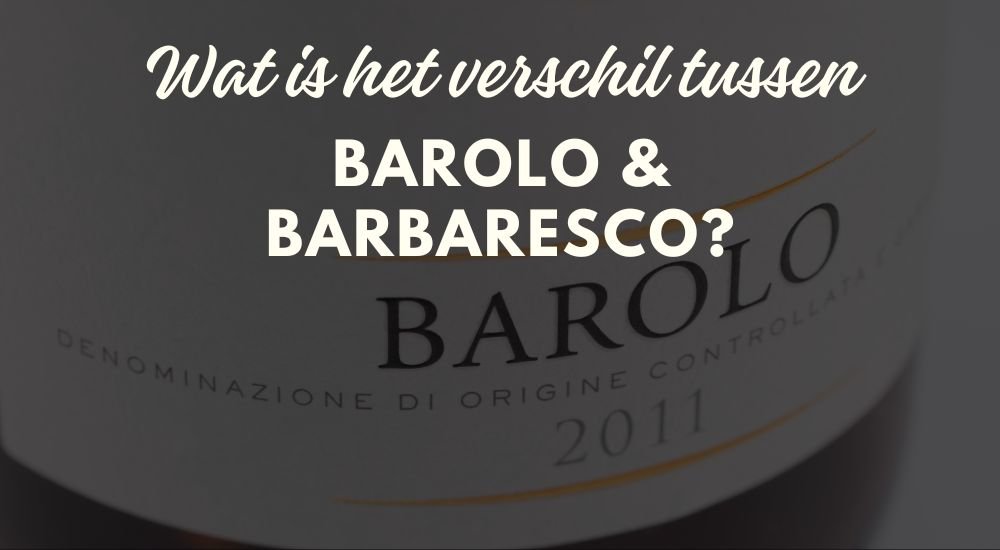 Wat is het verschil tussen Barolo en Barbaresco wijnen uit Piemonte? - Luxury Grapes