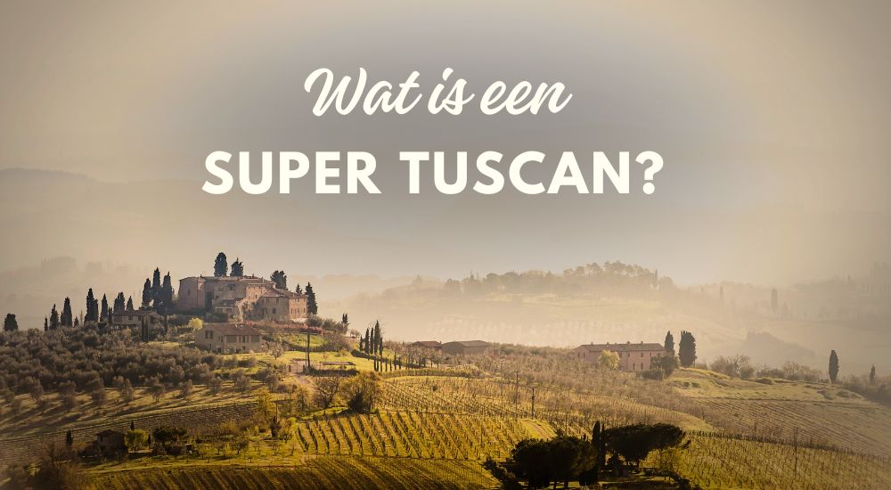 Wat zijn Super Tuscans? Iconische Toscaanse wijnen - Luxury Grapes