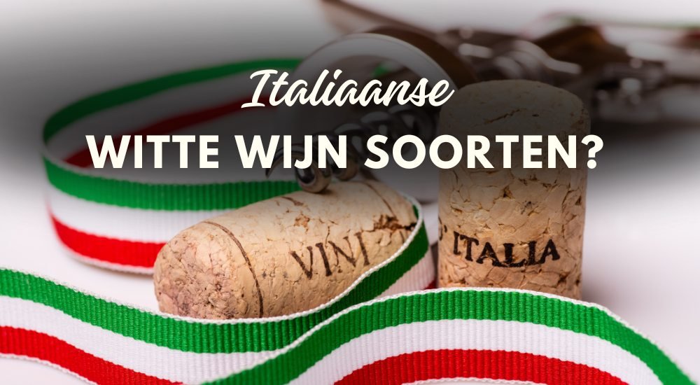 Welke Italiaanse witte wijnen zijn er? - Luxury Grapes